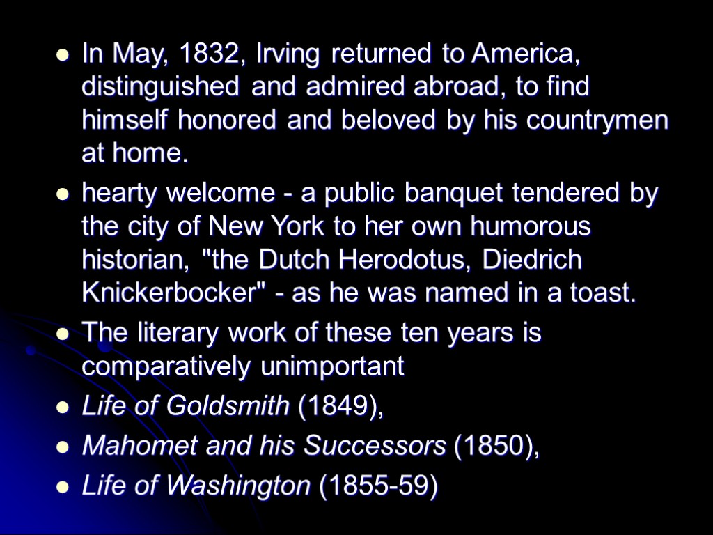 In May, 1832, Irving returned to America, distinguished and admired abroad, to find himself
